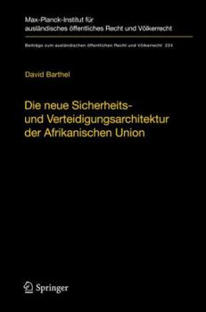 Hardcover Die Neue Sicherheits- Und Verteidigungsarchitektur Der Afrikanischen Union: Eine Völkerrechtliche Untersuchung [German] Book