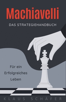 Paperback Machiavel: Das Strategiehandbuch für ein erfolgreiches Leben [German] Book