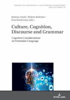 Hardcover Culture, Cognition, Discourse and Grammar: Cognitive Considerations on Formulaic Language Book