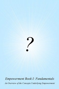 Paperback Empowerment Book I: Fundamentals: An Overview of the Concepts Underlying Empowerment Book