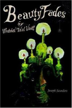 Paperback Beauty Fades by Wretched Tidal Waves Book