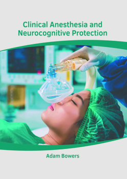 Clinical Anesthesia and Neurocognitive Protection