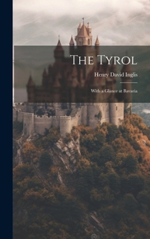 Hardcover The Tyrol; With a Glance at Bavaria Book