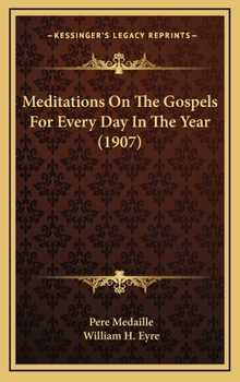 Hardcover Meditations On The Gospels For Every Day In The Year (1907) Book
