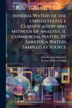 Mineral waters of the United States. I. Classification and methods of analysis. II. Commercial waters. III. Saratoga waters sampled at source