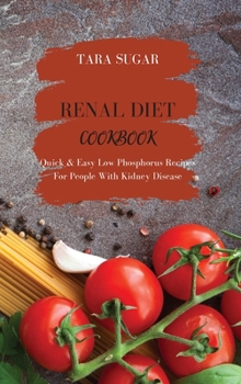 Hardcover Renal Diet Cookbook: Quick E Easy Low Phosphorus Recipes for People with Kidney Disease Book