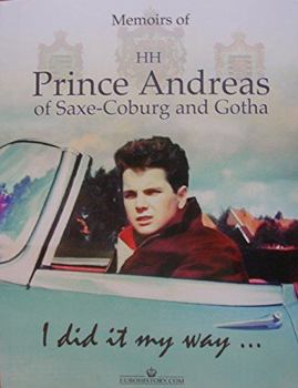 Hardcover I did it my way ... The Memoirs of Prince Andreas of Saxe-Coburg and Gotha Book