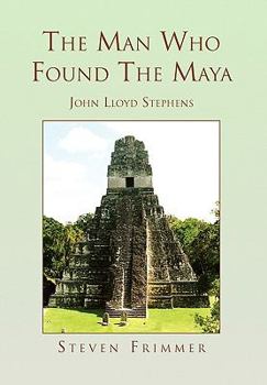 Paperback The Man Who Found the Maya Book