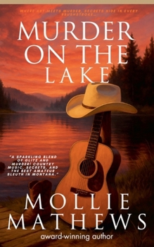 Murder on the Lake: A Celebrity Disappearance Cozy Mystery with a Fake Death, a Prom Queen, and a Killer Comeback (Montana Cozy Art Mysteries)