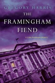 The Framingham Fiend - Book #6 of the Colin Pendragon Mysteries