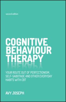Paperback Cognitive Behaviour Therapy: Your Route Out of Perfectionism, Self-Sabotage and Other Everyday Habits with CBT Book