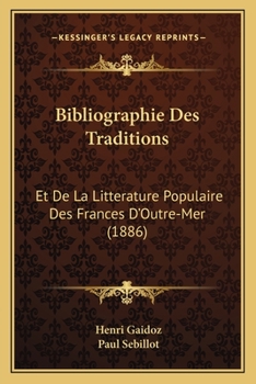 Paperback Bibliographie Des Traditions: Et De La Litterature Populaire Des Frances D'Outre-Mer (1886) [French] Book