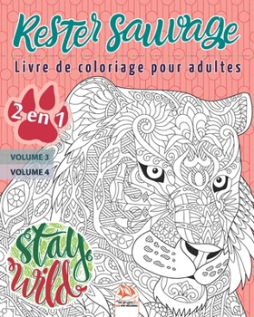 Rester sauvage - 2 en 1: Livre de Coloriage pour Adultes (Mandalas) - 2 livres en 1: Volume 3 + Volume 4 - Anti-stress