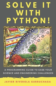 Paperback Solve it with PYTHON !: A programming guide to ease your science and engineering challenges Book