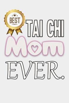 Best Tai Chi Mom Ever: Tai Chi Practitioner Notebook