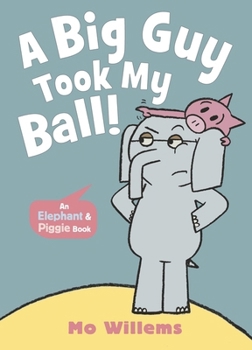 Paperback A Big Guy Took My Ball! (Elephant and Piggie) Book