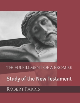 Paperback The Fulfillment of a Promise: Study of the New Testament Book