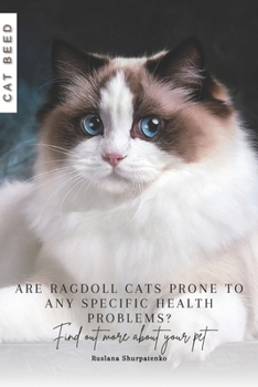 Are Ragdoll cats prone to any specific health problems?: Find out more about your pet