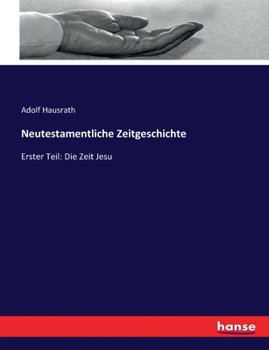 Paperback Neutestamentliche Zeitgeschichte: Erster Teil: Die Zeit Jesu [German] Book