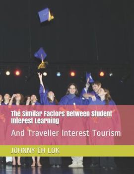 Paperback The Similar Factors Between Student Interest Learning: And Traveller Interest Tourism Book