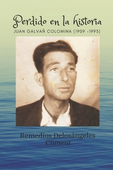 Perdido en la historia: Juan Galvañ Colomina (1909 -1993)
