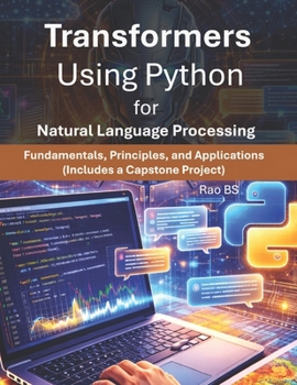Paperback Transformers Using Python for Natural Language Processing: Fundamentals, Principles and Applications Book