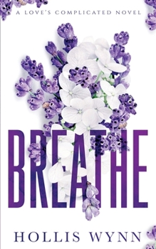 Breathe: A Love's Complicated Novel - Book #2 of the Love's Complicated