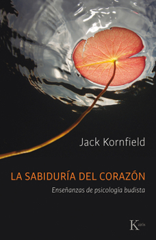 La sabiduría del corazón: Enseñanzas de psicología budista (Spanish Edition)