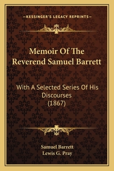 Paperback Memoir Of The Reverend Samuel Barrett: With A Selected Series Of His Discourses (1867) Book