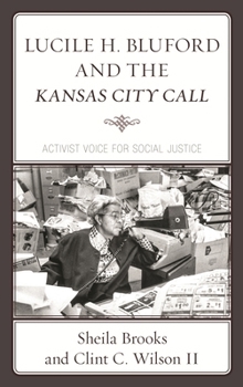 Paperback Lucile H. Bluford and the Kansas City Call: Activist Voice for Social Justice Book