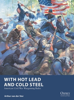 Paperback With Hot Lead and Cold Steel: American Civil War Wargaming Rules Book