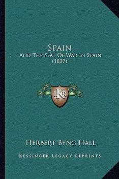 Paperback Spain: And The Seat Of War In Spain (1837) Book