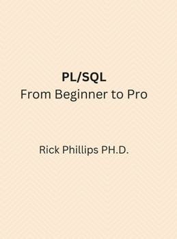 Hardcover PL/SQL From Beginner to Pro: With Real-World Examples Book