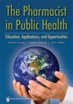 Hardcover The Pharmacist in Public Health: Education, Applications, and Opportunities Book