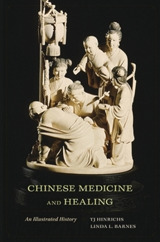 Hardcover Chinese Medicine and Healing: An Illustrated History Book