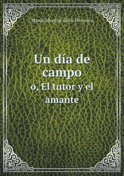 Paperback Un d?a de campo o, El tutor y el amante [Spanish] Book