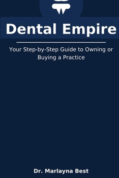 Paperback Dental Empire: Your Step-by-Step Guide to Owning or Buying a Practice Book
