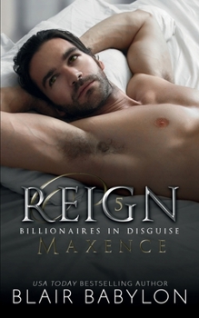 Reign - Book #5 of the Billionaires in Disguise: Maxence