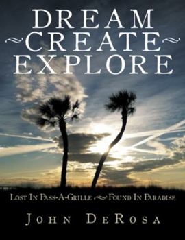 Paperback Dream - Create - Explore: Lost in Pass-A-Grille --- Found in Paradise Book