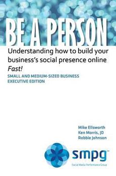 Paperback Be a Person: Understanding how to build your business' social presence online - Fast! Book