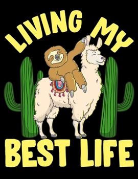 Paperback Living My Best Life: Living My Best Life Adorable Sloth Riding Llama Blank Sketchbook to Draw and Paint (110 Empty Pages, 8.5" x 11") Book