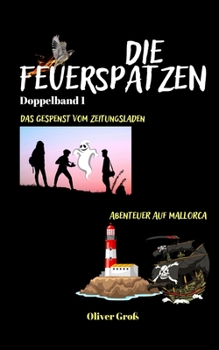 Paperback Die Feuerspatzen Doppelband 1: Band 1: Das Gespenst vom Zeitungsladen / Band 2: Abenteuer auf Mallorca [German] Book