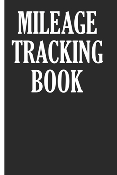 Paperback Mileage Tracking Book: Mileage Log Book Tracking Journal Book