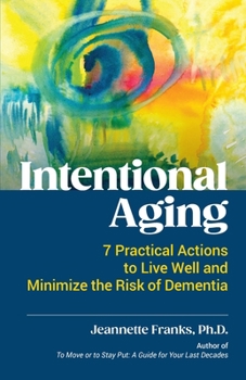 Paperback Intentional Aging: 7 Practical Actions to Live Well and Minimize the Risk of Dementia Book