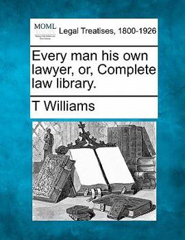 Paperback Every man his own lawyer, or, Complete law library. Book