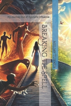 Paperback Breaking the Spell: My Journey Out of Hypnotic Influence Book