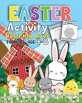 Paperback Activity Easter Coloring book for kids age 4-8: Fun Easter Coloring Pages Happy Easter Day, Dot to Dot, Mazes, Word Search Workbook Game For kids Lear Book