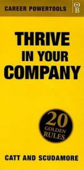 Hardcover Thrive In Your Company: Twenty 20 Golden Rules to help you to thrive and prosper in your company Book