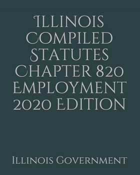 Paperback Illinois Compiled Statutes Chapter 820 Employment 2020 Edition [Large Print] Book