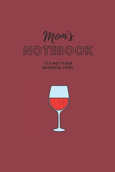 Paperback Mom's Notebook: It's not your business, fool. (Journal/Notebook) Book